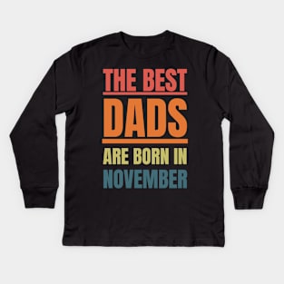 Best Dads are born in November Birthday Quotes Retro Kids Long Sleeve T-Shirt